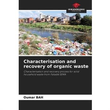 Characterisation and recovery of organic waste