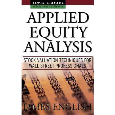 Applied Equity Analysis: Stock Valuation Techniques for Wall Street Professionals