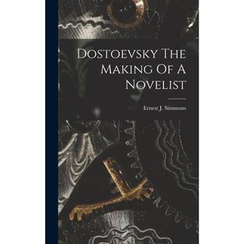 Dostoevsky The Making Of A Novelist