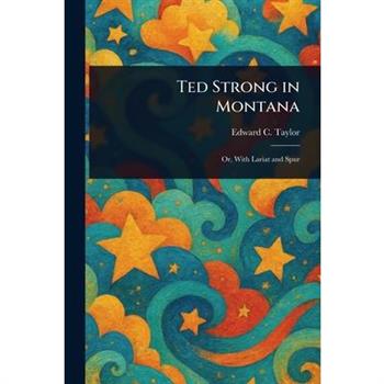 Ted Strong in Montana