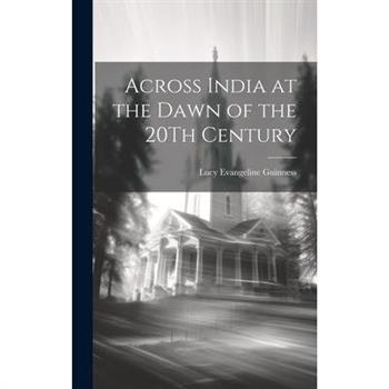 Across India at the Dawn of the 20Th Century