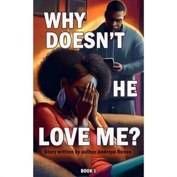 Why Doesn’t He Love Me?