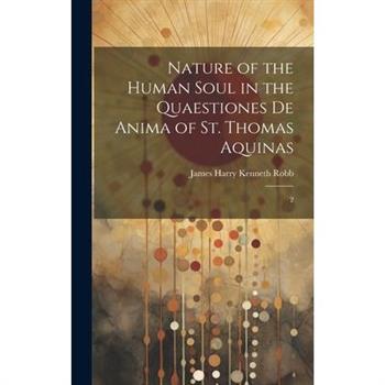 Nature of the Human Soul in the Quaestiones De Anima of St. Thomas Aquinas