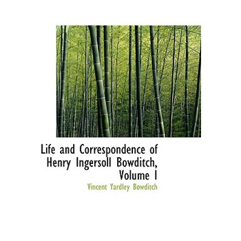 Life and Correspondence of Henry Ingersoll Bowditch, Volume I