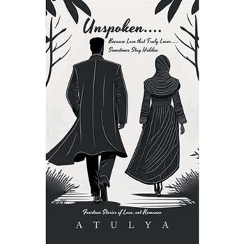 Unspoken.... Because Love that Truly Loves..... Sometimes Stay Hidden