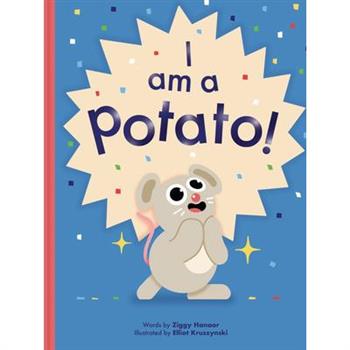 I Am a Potato!