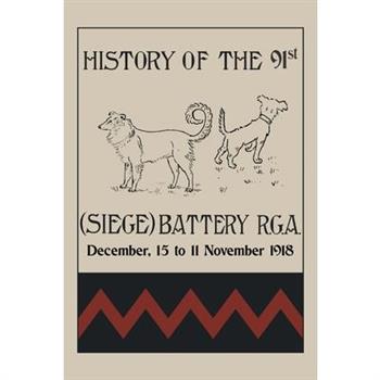 HISTORY OF THE 91st (SIEGE) BATTERY R.G.A. December,15 to 11 November 1918