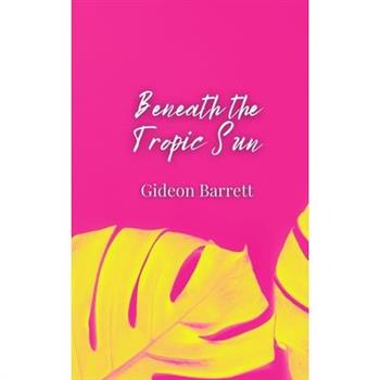 Beneath the Tropic Sun
