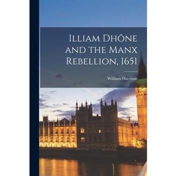 Illiam Dh繫ne and the Manx Rebellion, 1651