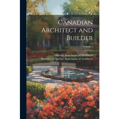 Canadian Architect and Builder; Volume 1