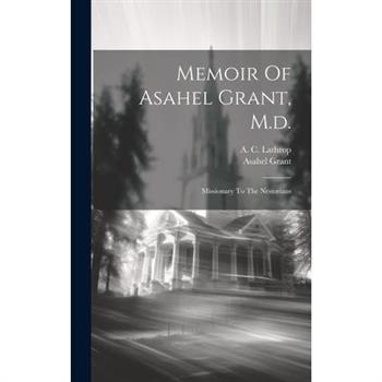 Memoir Of Asahel Grant, M.d.