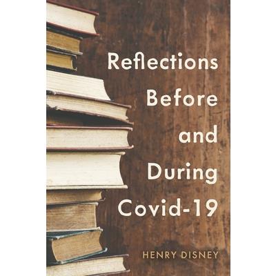 Reflections Before and During Covid-19