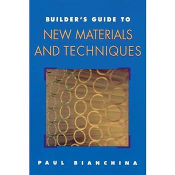 Builder’s Guide to New Materials and Techniques