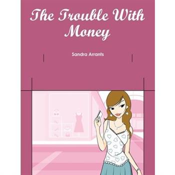 The Trouble With Money