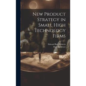 New Product Strategy in Small High Technology Firms