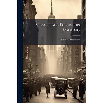 Strategic Decision Making