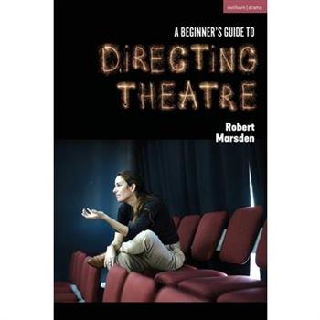 A Beginner's Guide to Directing Theatre