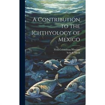 A Contribution to the Ichthyology of Mexico