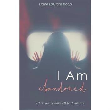 I Am. abandoned