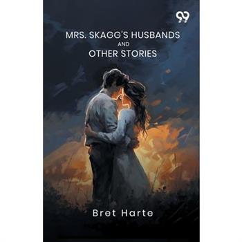Mrs. Skagg's Husbands And Other Stories