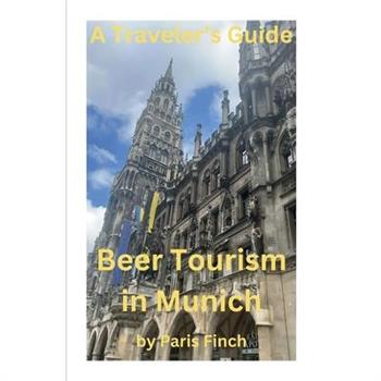 A Travel’s Guide - Beer Tourism in Munich