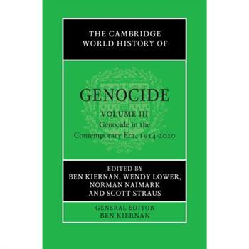 The Cambridge World History of Genocide: Volume 3, Genocide in the Contemporary Era, 1914-2020