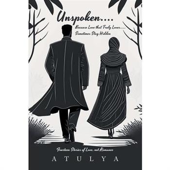 Unspoken.... Because Love that Truly Loves..... Sometimes Stay Hidden