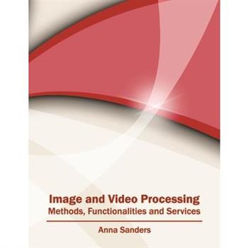 Image and Video Processing: Methods, Functionalities and Services