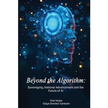 Beyond the Algorithm Sovereignty, National Advancement and the Future of AI