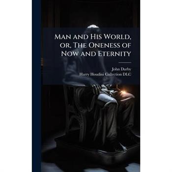 Man and His World, or, The Oneness of Now and Eternity