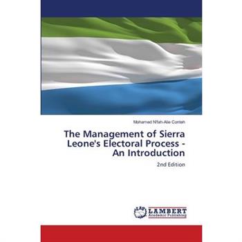 The Management of Sierra Leone's Electoral Process - An Introduction