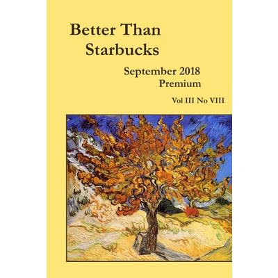 Better Than Starbucks September 2018 Premium