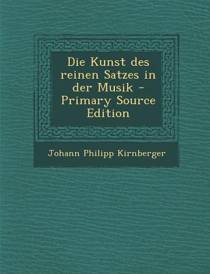 Die Kunst Des Reinen Satzes in Der Musik - Primary Source Edition