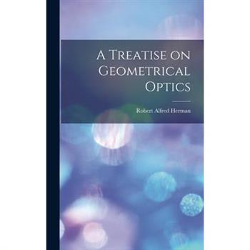 A Treatise on Geometrical Optics