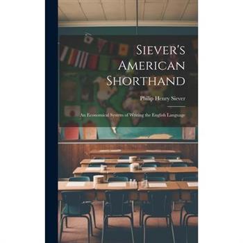 Siever's American Shorthand; an Economical System of Writing the English Language