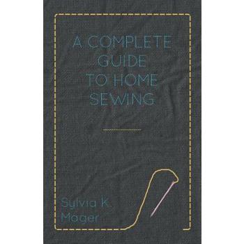 A Complete Guide to Home Sewing