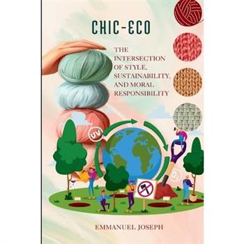Eco-Chic, The Intersection of Style, Sustainability, and Moral Responsibility