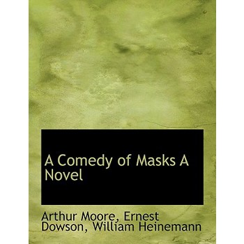 A Comedy of Masks a Novel