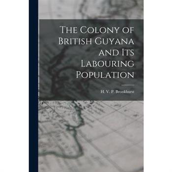 The Colony of British Guyana and its Labouring Population