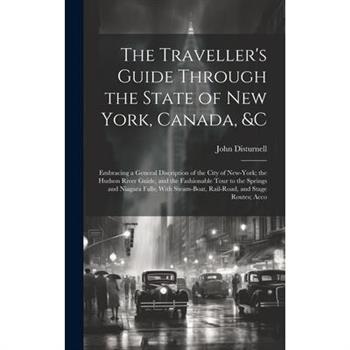 The Traveller's Guide Through the State of New York, Canada, &C