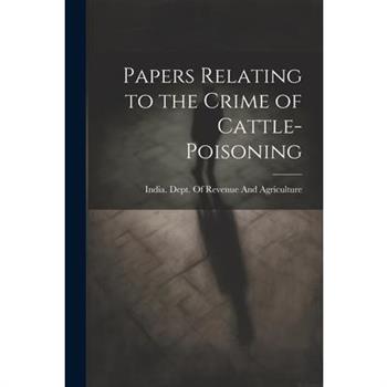Papers Relating to the Crime of Cattle-Poisoning