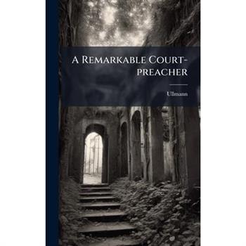 A Remarkable Court-preacher