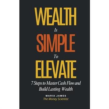 Wealth Is Simple to Elevate
