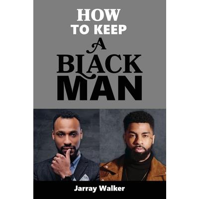 How To Keep A Black Man