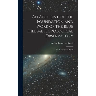 An Account of the Foundation and Work of the Blue Hill Meteorological Observatory