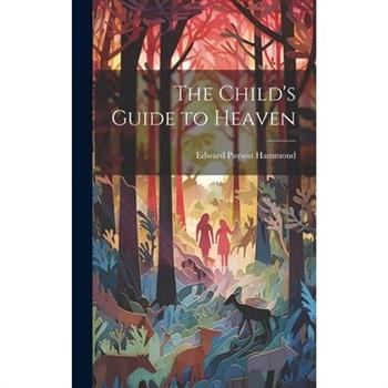 The Child's Guide to Heaven