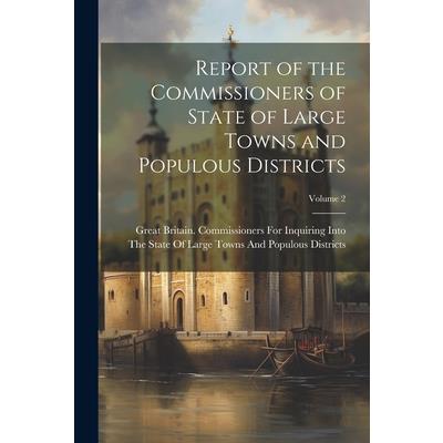 Report of the Commissioners of State of Large Towns and Populous Districts; Volume 2