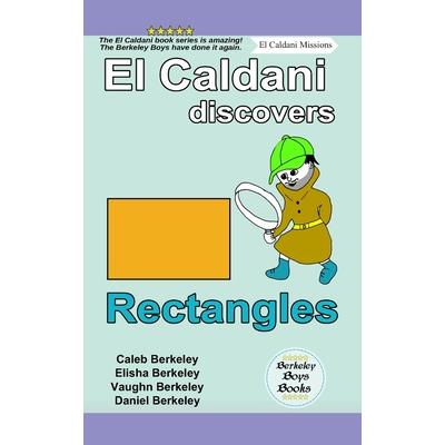 El Caldani Discovers Rectangles (Berkeley Boys Books - El Caldani Missions)