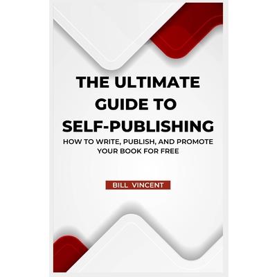 The Ultimate Guide to Self-Publishing