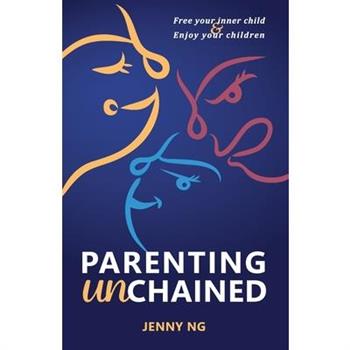 Parenting Unchained